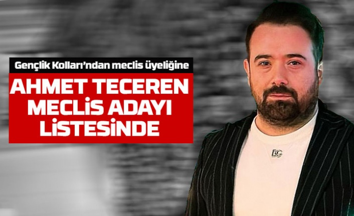 Ahmet Teceren meclis üyesi adayı oldu