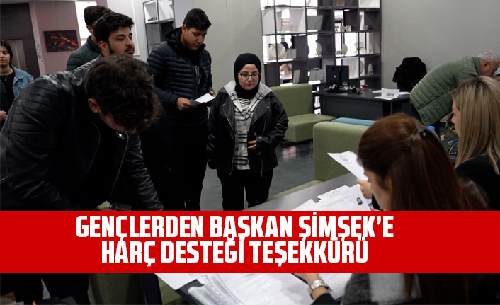 GENÇLERDEN BAŞKAN ŞİMŞEK’E HARÇ DESTEĞİ TEŞEKKÜRÜ