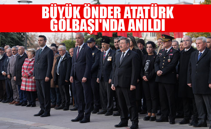 BÜYÜK ÖNDER ATATÜRK GÖLBAŞI'NDA ANILDI