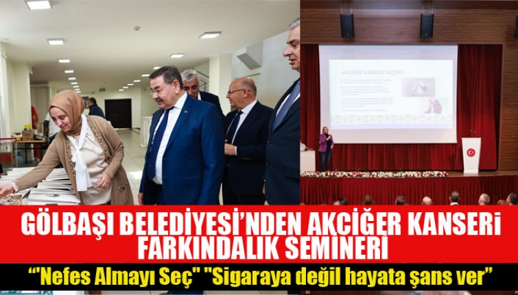 GÖLBAŞI BELEDİYESİ’NDEN AKCİĞER KANSERİ FARKINDALIK SEMİNERİ