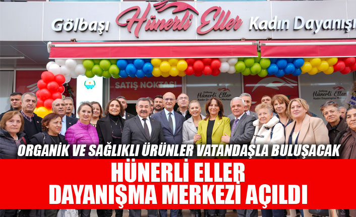 HÜNERLİ ELLER DAYANIŞMA MERKEZİ AÇILDI