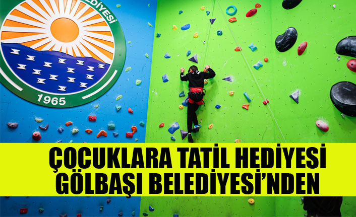 ÇOCUKLARA TATİL HEDİYESİ GÖLBAŞI BELEDİYESİ’NDEN