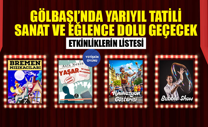 GÖLBAŞI’NDA YARIYIL TATİLİ SANAT VE EĞLENCE DOLU GEÇECEK