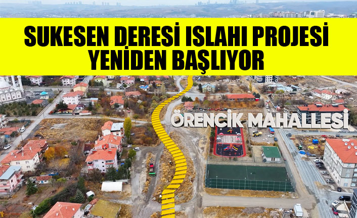 SUKESEN DERESİ ISLAHI PROJESİ YENİDEN BAŞLIYOR