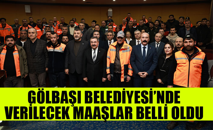 GÖLBAŞI BELEDİYESİ’NDE TOPLU İŞ SÖZLEŞMESİ İMZALANDI