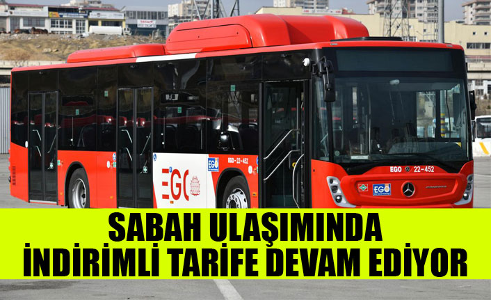 BAŞKENTTE SABAH ULAŞIMINDA İNDİRİMLİ TARİFE DEVAM EDİYOR