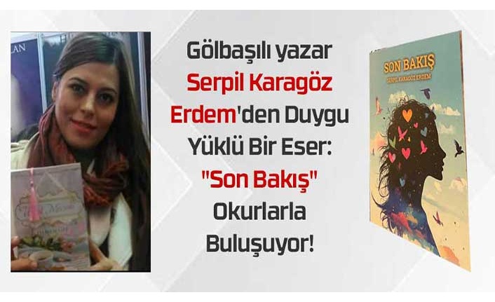 Gölbaşılı Yazar Serpil Karagöz Erdem'den "Son Bakış"