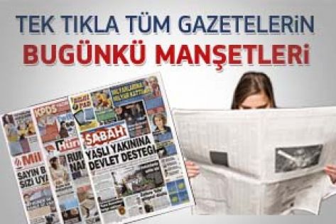 6 Mart 2012 günün gazete manşetleri