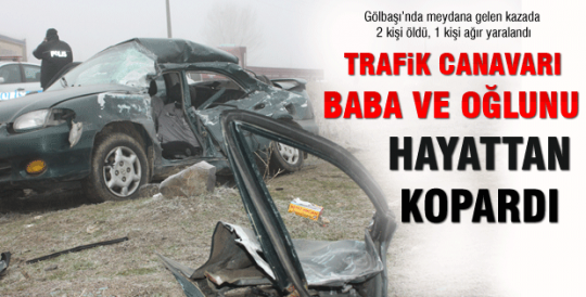 Baba ve oğlu trafik kazasında hayatını kaybetti