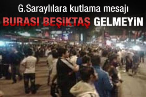 Beşiktaşlılardan GS'lilere uyarı: Gelmeyin 