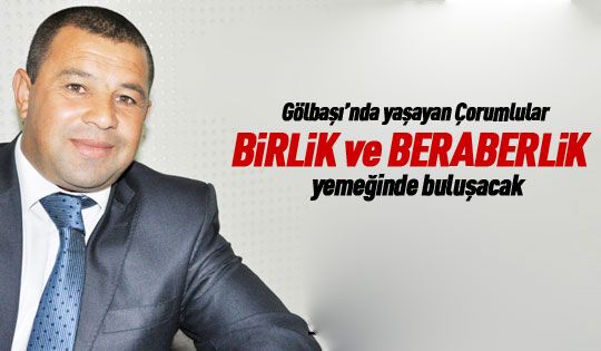 Çorumlular birlik beraberlik yemeğinde buluşacak