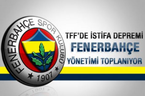 Fenerbahçe yönetimi toplanıyor 