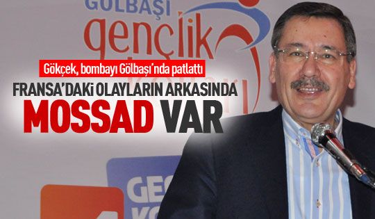 Gökçek: Olayların arkasında MOSSAD var