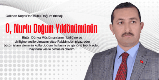 Gökhan Koçak'tan Kutlu Doğum Mesajı