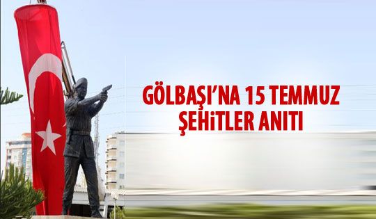 Gölbaşı'na şehitler anıtı yapılıyor