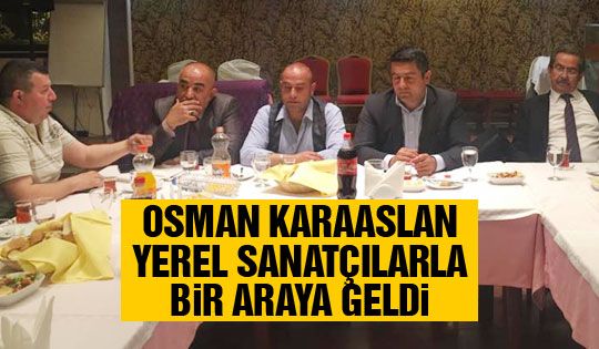 Karaaslan yerel sanatçılarla bir araya geldi