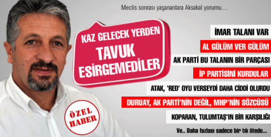 Kaz gelecek yerden tavuk esirgemediler...