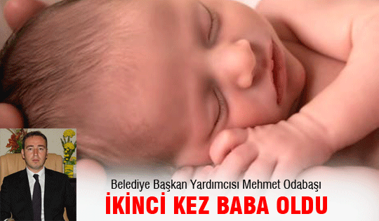 Mehmet Odabaşı baba oldu