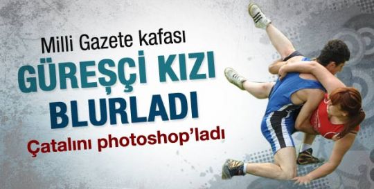 Milli Gazete güreşçi kızı blurladı 