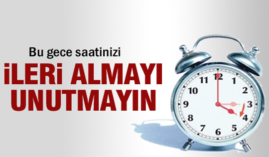 Saatinizi ileri almayı unutmayın