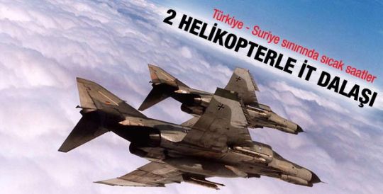 TSK: İki Suriye helikopteri sınıra yaklaştı