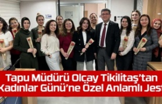 Tapu Müdürü Olcay Tikilitaş’tan Kadınlar Günü’ne...