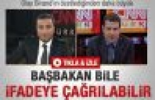 Başbakan Erdoğan'ı da ifadeye çağırabilirler