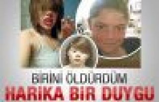 Birini öldürdüm harika bir duygu