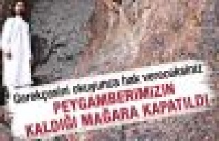 Peygamberimizin kaldığı mağara kapatıldı