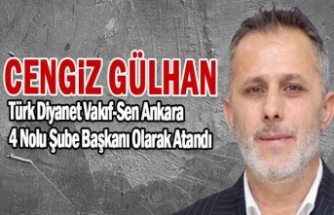 Cengiz Gülhan, Türk Diyanet Vakıf-Sen Ankara 4 Nolu Şube Başkanı Olarak Atandı