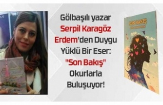 Gölbaşılı Yazar Serpil Karagöz Erdem'den "Son Bakış"