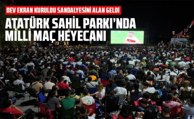 Atatürk Sahil Parkı'nda milli maç heyecanı