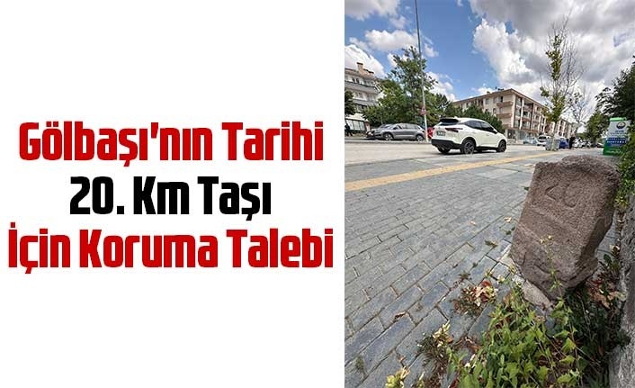 Gölbaşı'nda Tarihi 20 Km Taşı İçin Koruma Talebi